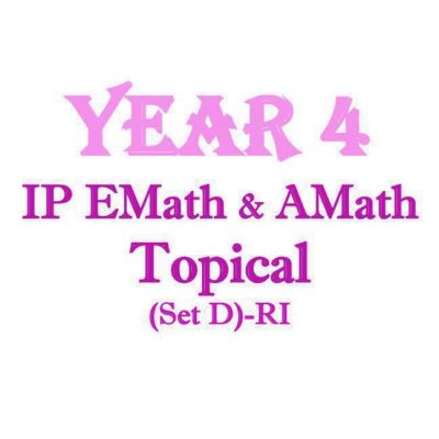 2009 Year 4 IP (Sec 4 Integrated Programme) Mathematics Topical Revision Package (Set D) (soft copy)