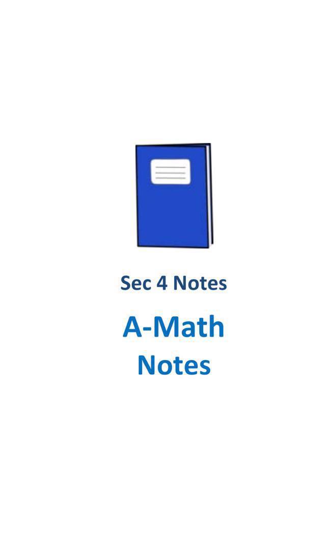 2017 Secondary 4 Additional Mathematics "A-Math" Study Notes (soft copy)