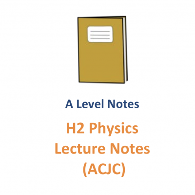 2016 - 2017 H2 Physics Lecture Notes (JC1 & JC2) (soft copy)