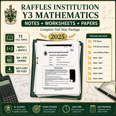 2025 RI Raffles Institution Year 3 Sec 3 IP Math (AMath & EMath) Full Year File, Notes, Worksheets, Revision Package and Exam Papers (soft copy)