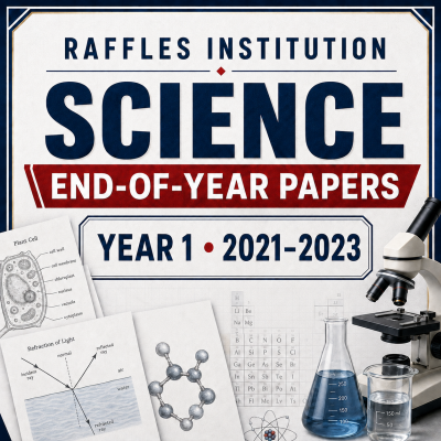 Raffles Institution (RI) Year 1 Sec 1 Science EOY Exam Papers 2020-2022 | Soft Copy PDF