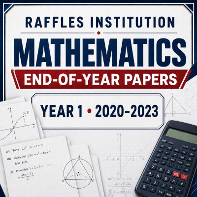 Raffles Institution (RI) Year 1 Sec 1 Mathematics Math EOY Exam Papers 2020–2023 | Soft Copy PDF